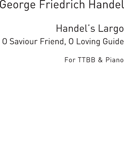 O Saviour Friend, O Loving Guide — 亨德尔