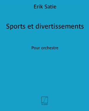Sports et divertissements — Erik Satie