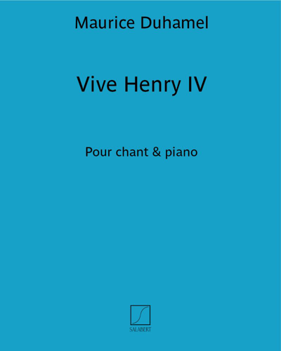 Vive Henry IV (Air of the 16th Century - Lyrics of the 18th Century) — Maurice Duhamel