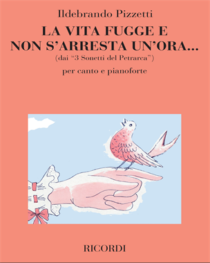 La vita fugge e non s'arresta un'ora... (from '3 Sonetti del Petrarca') — Ildebrando Pizzetti