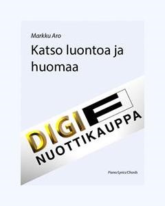 Katso luontoa ja huomaa — Markku Aro