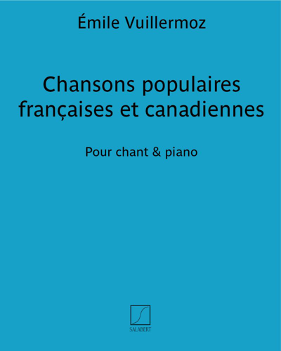 Chansons populaires françaises et canadiennes — Émile Vuillermoz