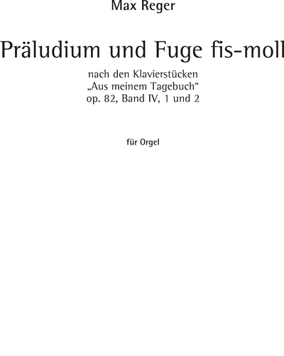 Prelude and Fugue in F-sharp minor, op. 82, Nos. 1 & 2 — Max Reger