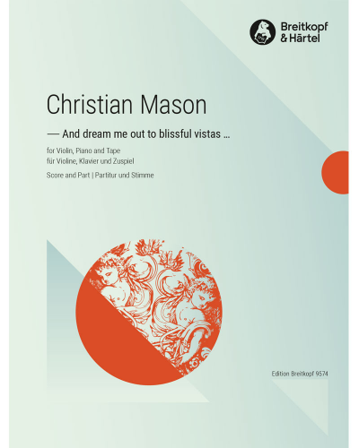 And dream me out to blissful vistas … — Christian Mason