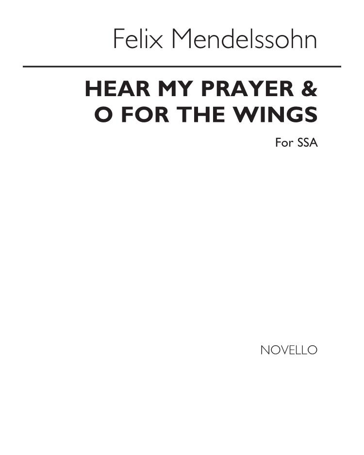 Hear my Prayer & O for the Wings of a Dove — Felix Mendelssohn Bartholdy
