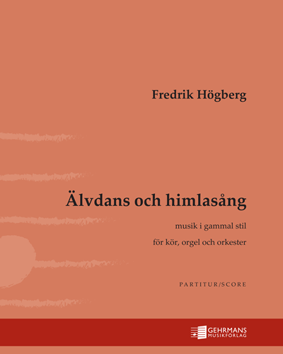 Älvdans och himlasång för kör, orgel & orkester — Fredrik Högberg