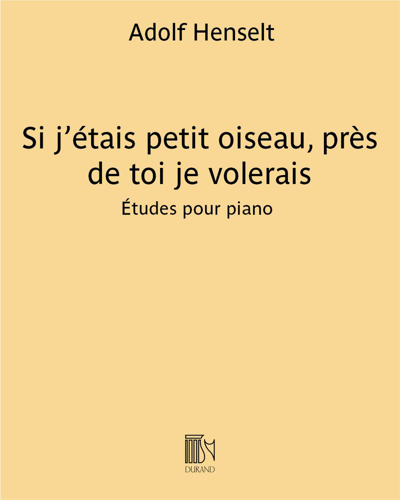 Si j’étais petit oiseau, près de toi je volerais — Adolf Henselt