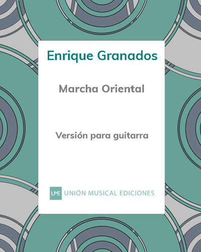 Marcha Oriental (No. 4 from 'Six Pieces on Spanish Folk Songs') — 格拉纳多斯