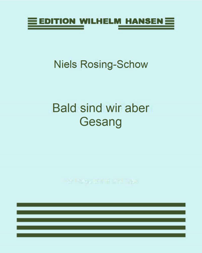 Bald sind wir aber Gesang — Niels Rosing-Schow