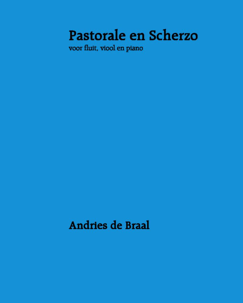 Pastorale and Scherzo — Andries de Braal