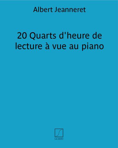 Twenty Quarts of an Hour of Sight Reading at the Piano — Albert Jeanneret