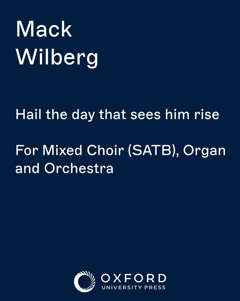 Hail the day that sees him rise — Mack Wilberg