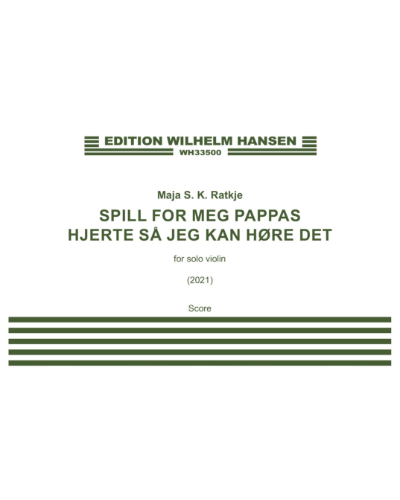Spill for meg pappas hjerte så jeg kan høre det — Maja Solveig Kjelstrup Ratkje