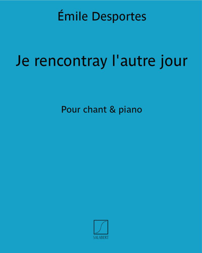 Je rencontray l'autre jour — Émile Desportes