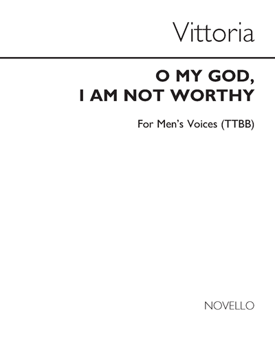O my God, I am not worthy — Tomás Luis de Victoria