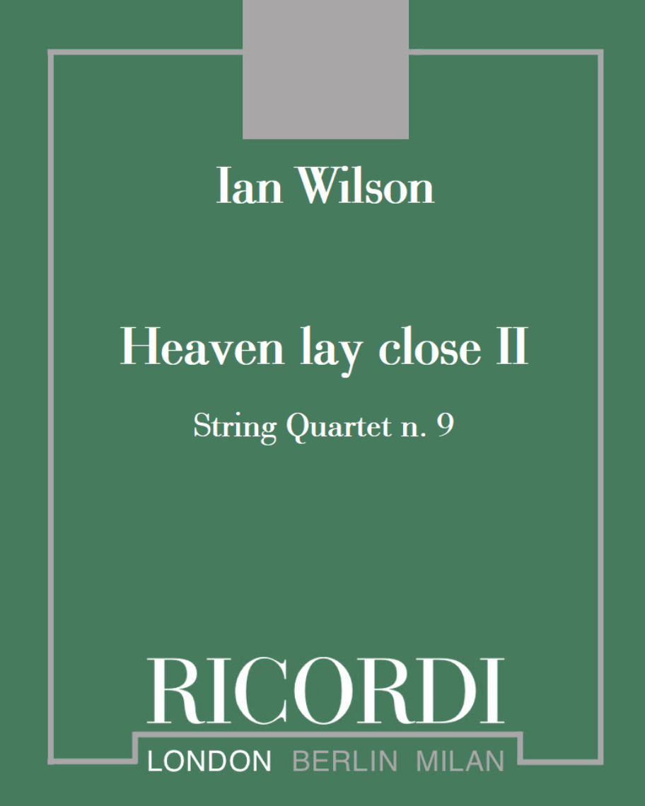 Heaven lay close II - String Quartet No. 9 — Ian Wilson