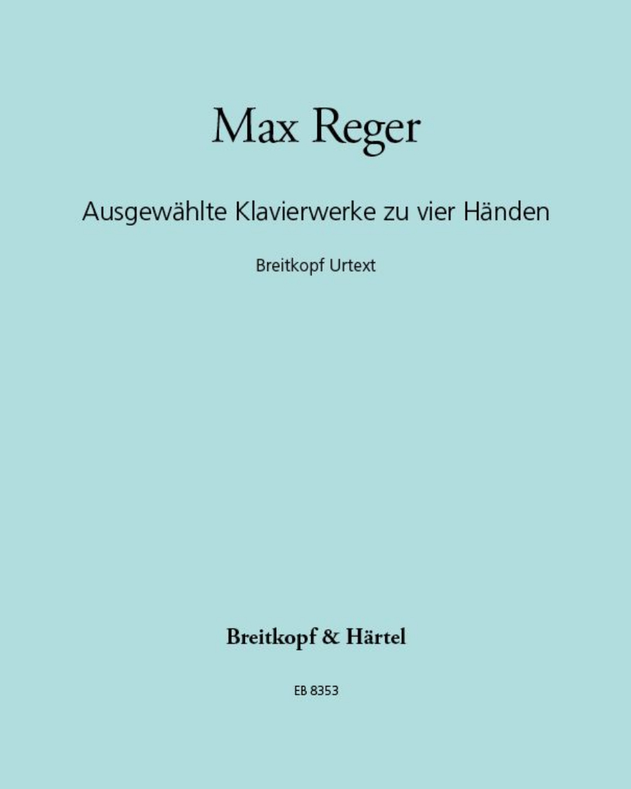 Selected Piano Works for Four Hands — Max Reger