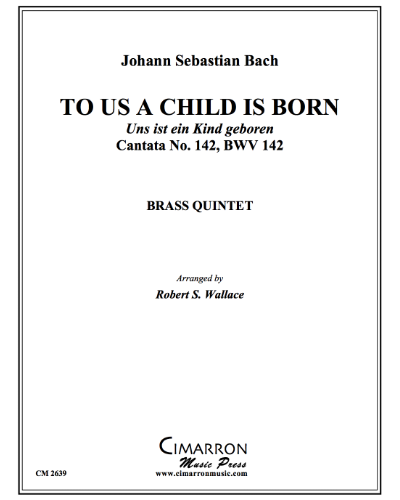To Us A Child Is Born (from 'Cantata No. 142, BWV 142') — 巴赫
