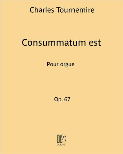 Consummatum est (Extract No. 7 from 'Seven Chorales'), op. 67 — 夏尔·图尔内米尔