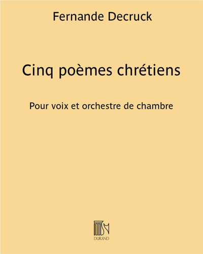 Five Christian Poems - For Voice and Chamber Orchestra — Fernande Decruck
