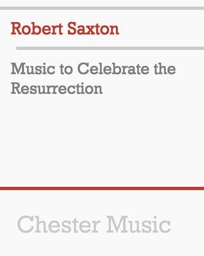Music to Celebrate the Resurrection — Robert Saxton
