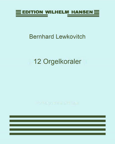 Twelve Chorale Preludes for Organ — Bernhard Lewkovitch