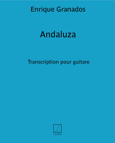 Andaluza (No. 5 from 'Danzas Españolas') (Transcription for Guitar) — 格拉纳多斯