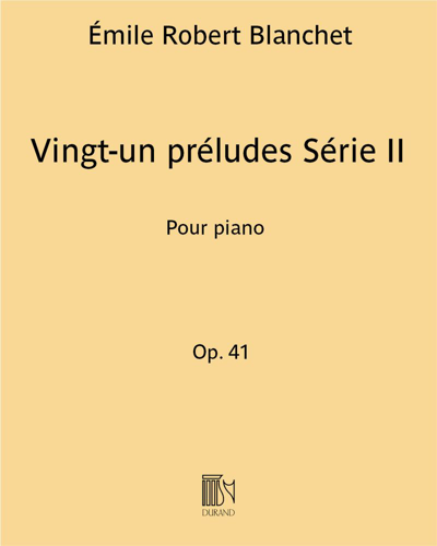 Twenty-one Preludes, op. 41 Series II — Émile Robert Blanchet