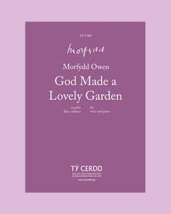 God Made a Lovely Garden — Morfydd Owen