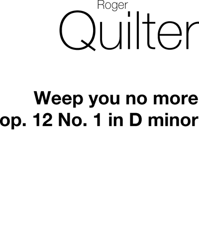 Weep You No More, op. 12 — Roger Quilter
