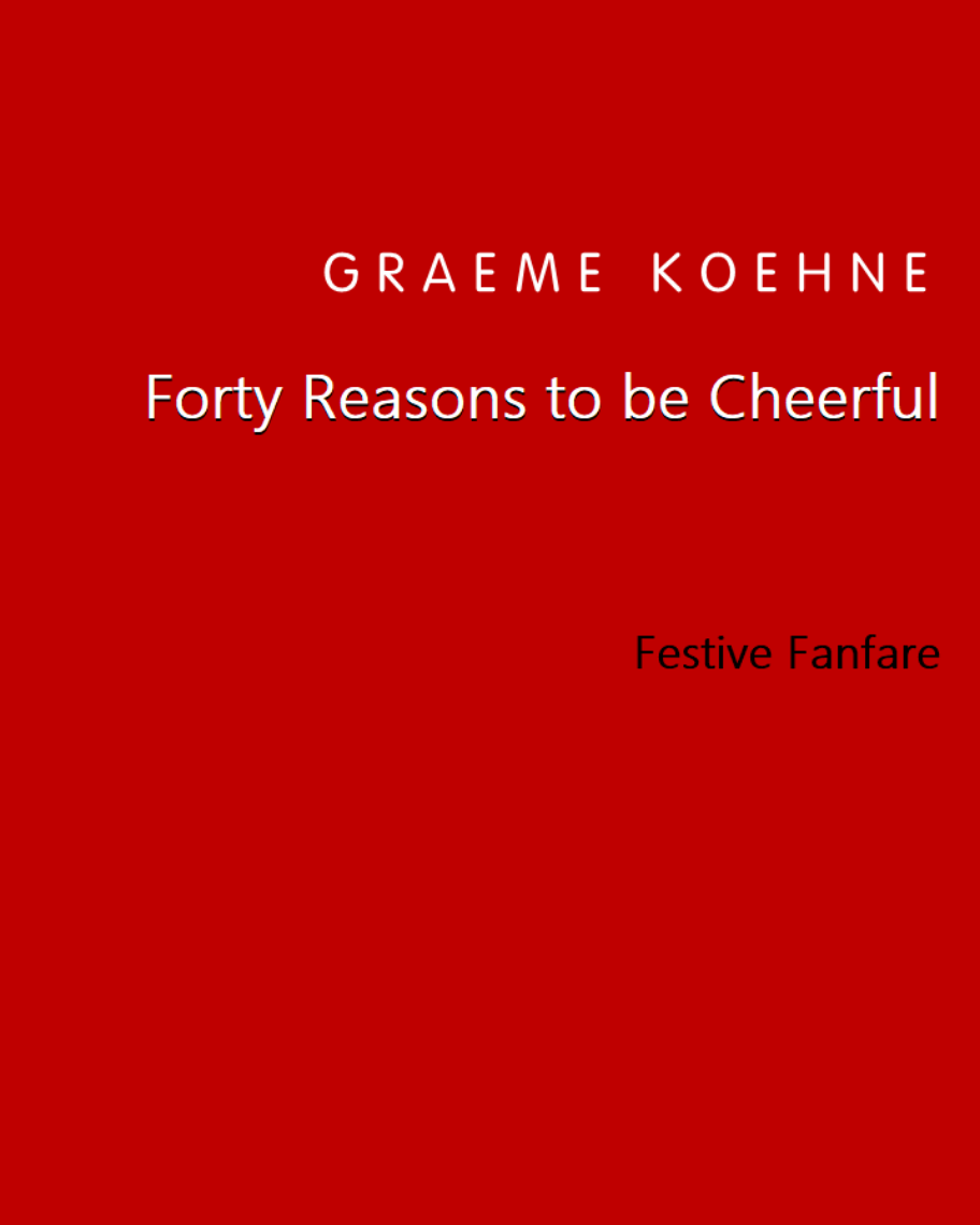 Forty Reasons to be Cheerful — Graeme Koehne