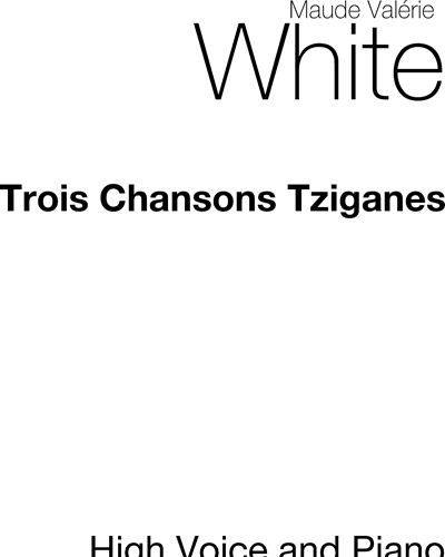 Three Chansons Tziganes — Maude Valérie White
