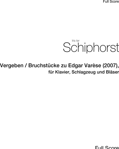 Vergeben / Bruchstücke zu Edgar Varèse (2007) — Iris ter Schiphorst