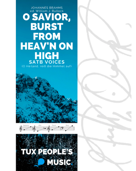O Savior, Burst from Heav'n on High — 勃拉姆斯