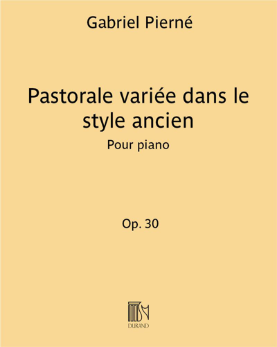 Pastorale variée dans le style ancien, op. 30 — 加布里埃尔·皮埃尔内
