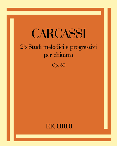 Twenty-five Melodic and Progressive Studies for Guitar, op. 60 — Matteo Carcassi