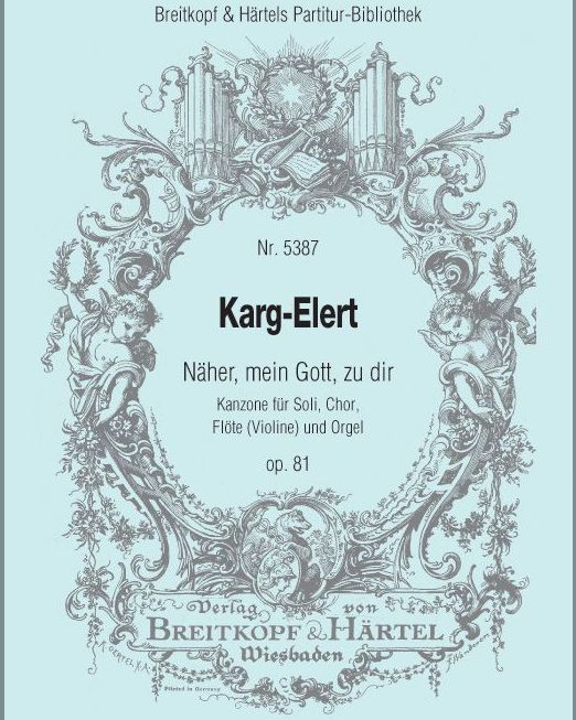Näher, mein Gott, zu dir op. 81 — 卡格-埃勒特