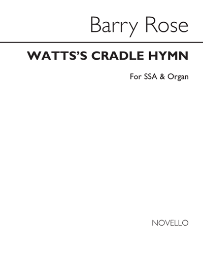 Watts's Cradle Hymn — Barry Rose