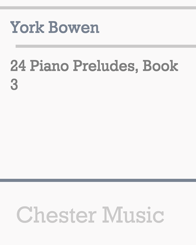 Twenty-four Piano Preludes, op. 102, Book 3 — York Bowen