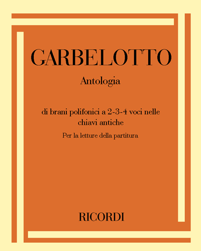 Antologia di brani polifonici a 2-3-4 voci nelle chiavi antiche — Antonio Garbelotto
