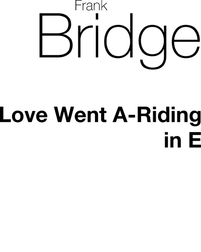 Love went A-Riding (in E major) — 弗兰克·布里奇