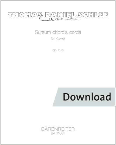 Sursum chordis corda for piano, op. 81a — Thomas Daniel Schlee