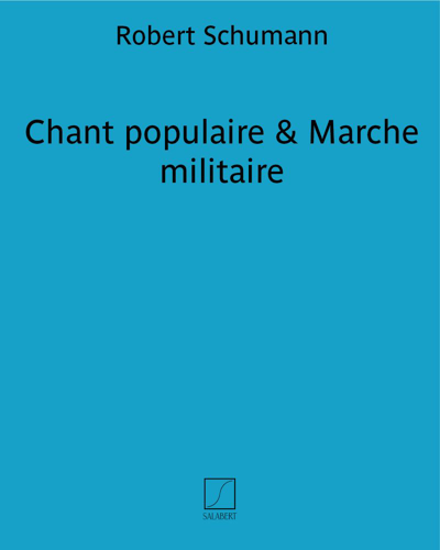 Chant populaire & Marche militaire (Extracts from 'Album for the Youth') — 舒曼