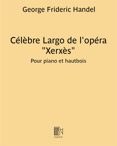 Célèbre Largo (air extrait de l'Opéra "Xerxès") - Pour piano et hautbois — George Frideric Handel