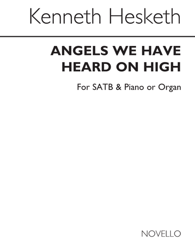 Angels We Have Heard on High (Arranged for SATB and Piano or Organ) — Kenneth Hesketh