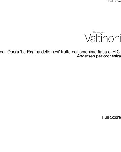 From the Opera 'The Snow Queen' based on the fairy tale of the same name by H.C. Andersen for Orchestra — Pierangelo Valtinoni
