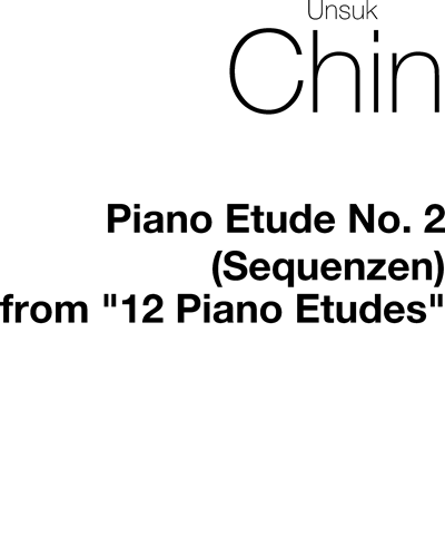 Piano Etude No. 2, "Sequenzen" — Unsuk Chin