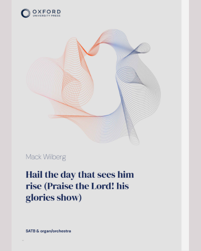 Hail the day that sees him rise (Praise the Lord! his glories show) — Mack Wilberg