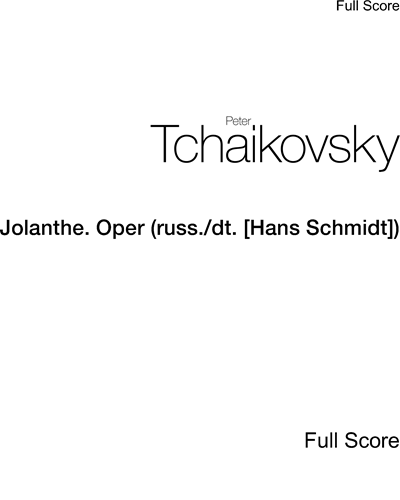 Jolanthe. Opera (Russian/German [Hans Schmidt]) — 柴可夫斯基