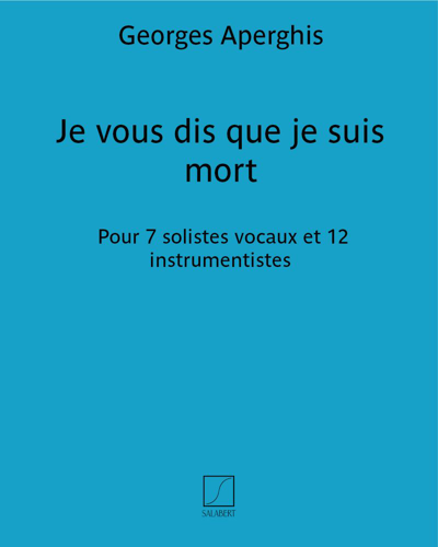 Je vous dis que je suis mort — Georges Aperghis